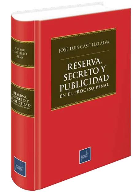 Reserva, secreto y publicidad en proceso penal