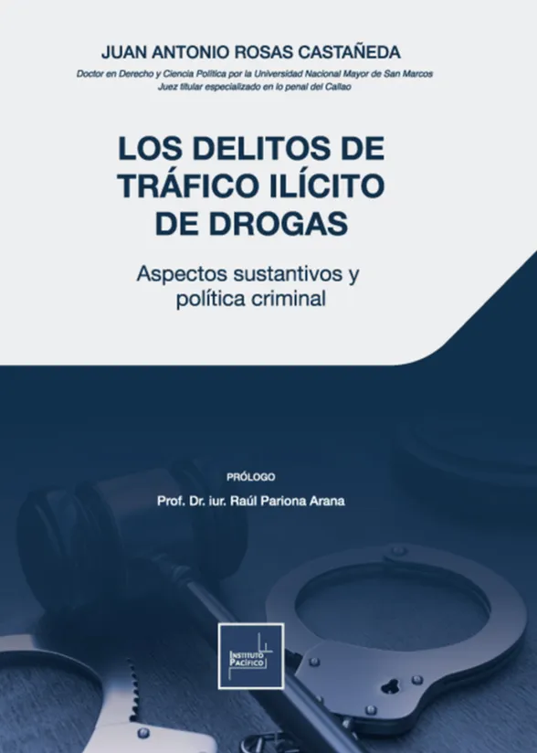 Los Delitos de Trafico Ilícito de Drogas Aspectos Sustantivos y Politica Criminal
