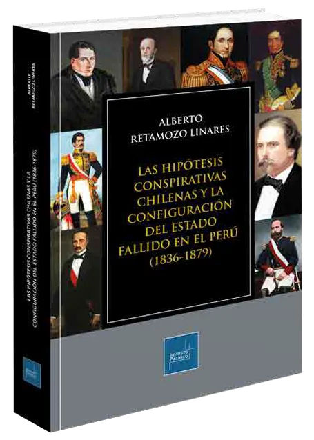 Las hipótesis conspirativas chilenas y la configuración del estado fallido en el Perú (1836-1879)