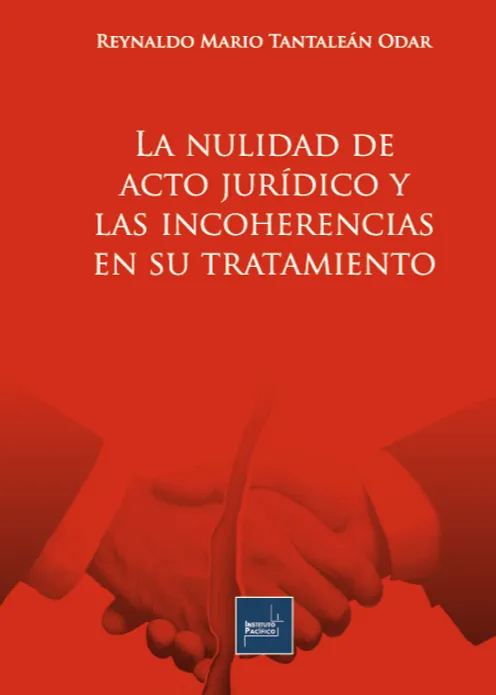 La Nulidad del Acto Jurídico y las Incoherencias en su Tratamiento