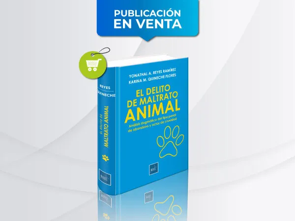 El delito de maltrato animal. Análisis dogmático del tipo penal de abandono y actos de crueldad