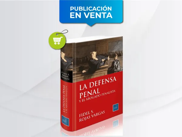 La Defensa Penal y el Abogado Penalista