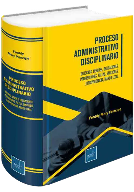 PROCESO ADMINISTRATIVO DISCIPLINARIO - DERECHOS, DEBERES, OBLIGACIONES, PROHIBICIONES, FALTAS, SANCIONES, JURISPRUDENCIA, MARCO LEGAL