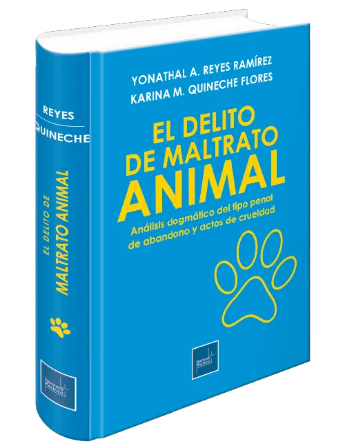 EL DELITO DE MALTRATO ANIMAL, ANALISIS DOGMATICO DEL TIPO PENAL DE ABANDONO Y ACTOS DE CRUELDAD