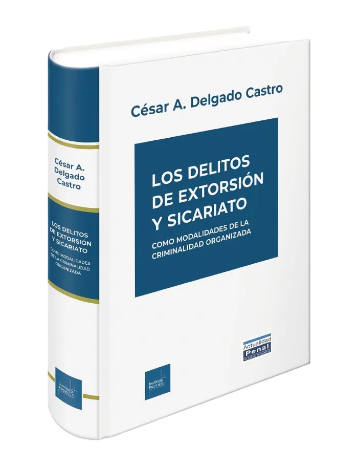 LOS DELITOS DE EXTORSION Y SICARIATO - COMO MODALIDADES DE LA CRIMINALIDAD ORGANIZADA