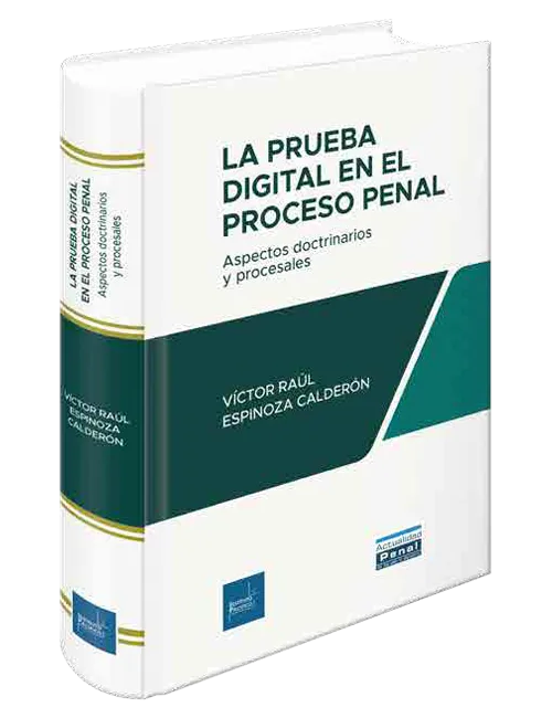 LA PRUEBA DIGITAL EN EL PROCESO PENAL - ASPECTOS DOCTRINARIOS Y PROCESALES
