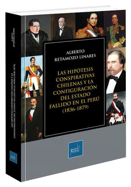 Portada de Las hipótesis conspirativas chilenas y la configuración del estado fallido en el Perú (1836-1879)