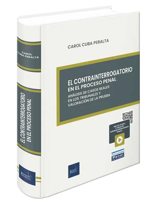 EL CONTRAINTERROGATORIO EN EL PROCESO PENAL, ANALISIS DE CASOS REALES EN LOS TRIBUNALES Y VALORACION DE LA PRUEBA