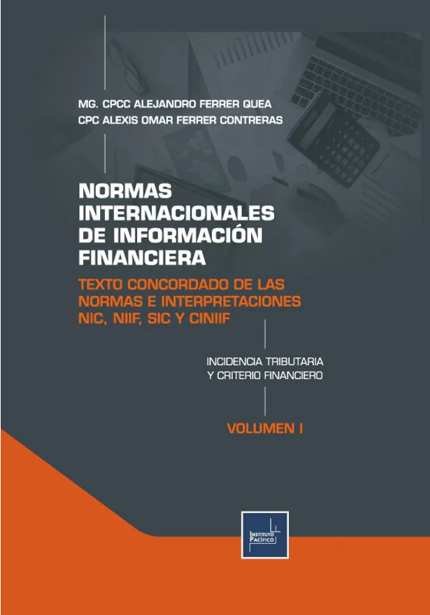 Portada de Normas Internacionales de Información Financiera  Texto Concordado de las normas e Interpretaciones NIC, NIIF, SIC Y CINIIF Incidencia Tributaria y Criterio Financiero - Volumen I