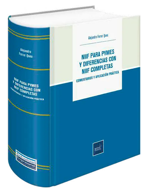NIIF PARA PYMES Y DIFERENCIAS CON NIIF COMPLETAS - COMENTARIOS Y APLICACION PRACTICA