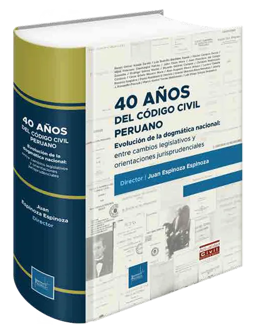 40 AÑOS DEL CODIGO CIVIL PERUANO - EVOLUCION DE LA DOGMATICA NACIONAL